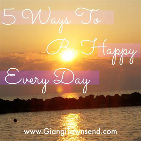 5 Ways To Be Happy Every Day - Giangi