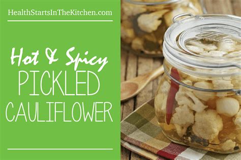 Hot & Spicy, Pickled Cauliflower - Health Starts in the Kitchen