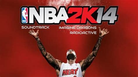 NBA 2K14 Soundtrack - Imagine Dragons - Radioactive - YouTube