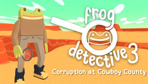 Frog Detective 3: Corruption at Cowboy County Guide, Tips, Cheat and ...