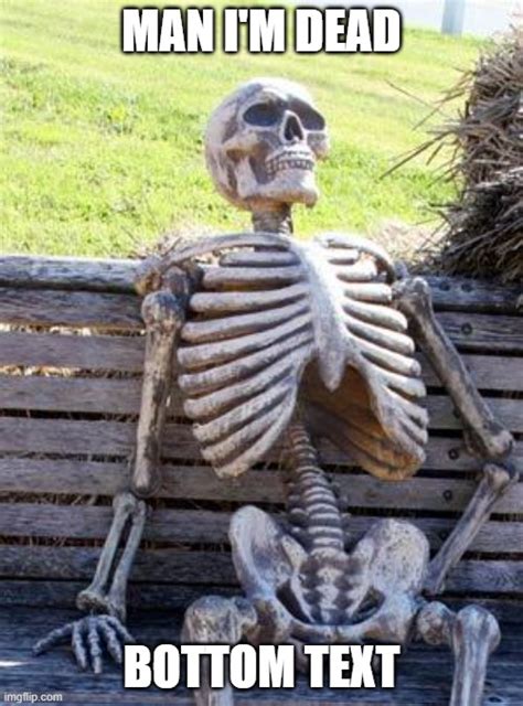 Waiting Skeleton Meme - Imgflip