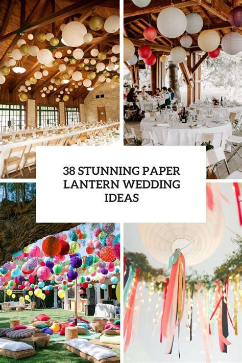 38 Stunning Paper Lantern Wedding Ideas - Weddingomania