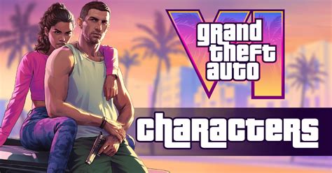 GTA 6 Characters Guide: Main Protagonists, Leaks and more