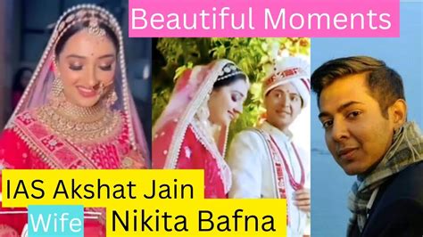 IAS Akshat Jain 💕wife Nikita Bafna IAS Akshat Jain Marriage#viral # ...