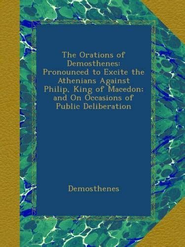 The Orations of Demosthenes: Pronounced to Excite the Athenians Against ...