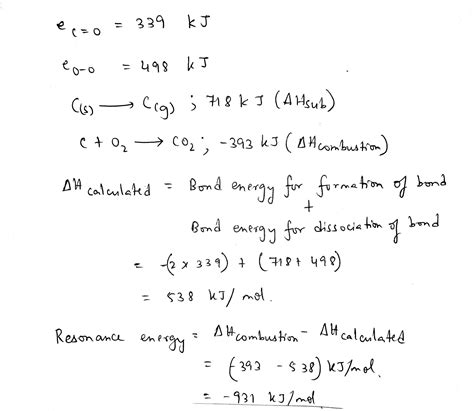 Calculate resonance energy for CO2 from the following: eC = O 339 kJ eO ...