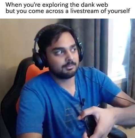 *checks the dark web* : r/memes