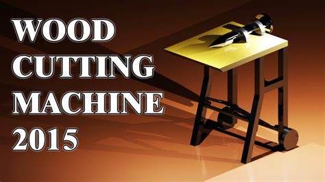 Wood Cutting Machine 2015 - Demonstration - YouTube