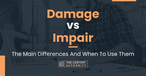 Damage vs Impair: The Main Differences And When To Use Them