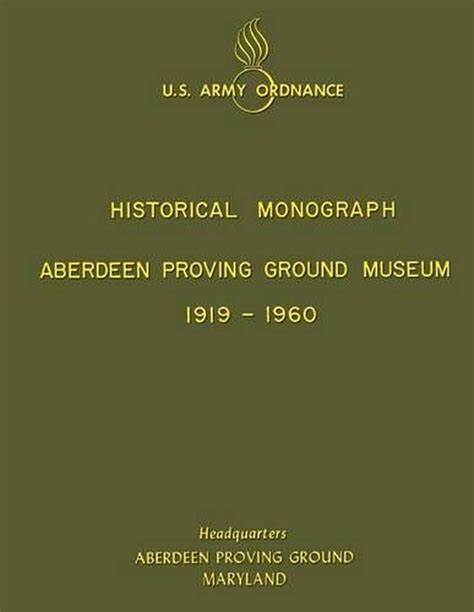 Aberdeen Proving Ground Museum 1919-1960: Historical Monograph by Us ...