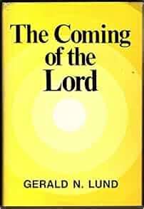 The Coming of the Lord: Gerald N. Lund: 9780884942290: Amazon.com: Books