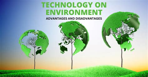 10+ Advantages and Disadvantages of Technology on Environment » Hubvela