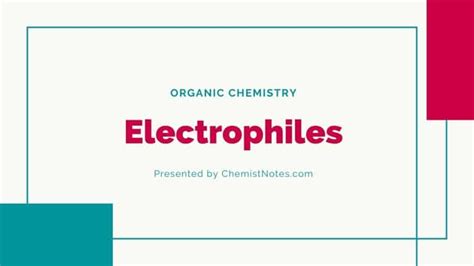 Electrophiles, Examples, and Mechanism - Chemistry Notes