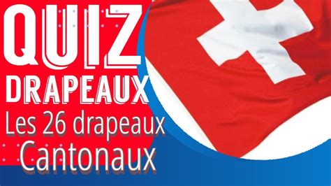 QUIZ DRAPEAU - les 26 drapeaux des Cantons SUISSE - YouTube