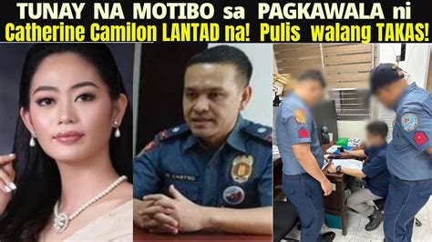 Motibo sa Pagkawala ni Catherine Camilon LANTAD na! Jowa na si Police ...