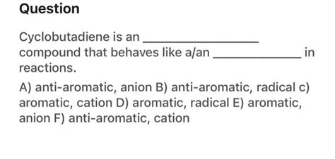 Solved Cyclobutadiene is an compound that behaves like a/an | Chegg.com