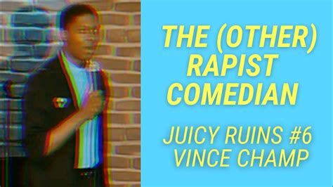 Vince Champ The (Other) Rapist Comedian - Pray For Me - Juicy Ruins ...