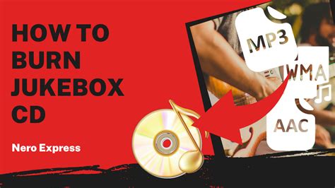 Quick and Easy: Make Jukebox CDs Using Nero Express