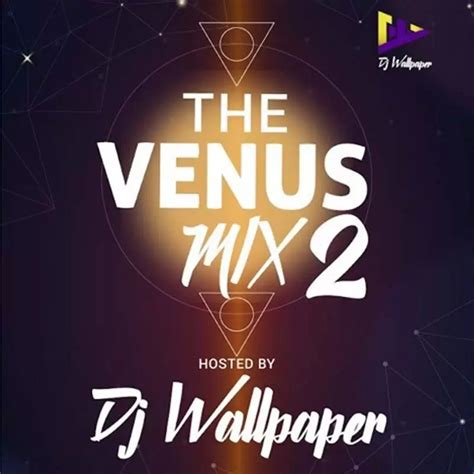 Download MP3: DJ Wallpaper - The Venus Mix (Vol.2) - TopGhanaMusic.Com