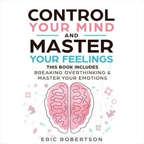 Control Your Mind and Master Your Feelings: This Book Includes - Break ...