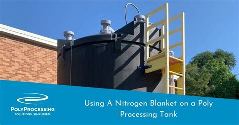 Using A Nitrogen Blanket on a Poly Processing Tank