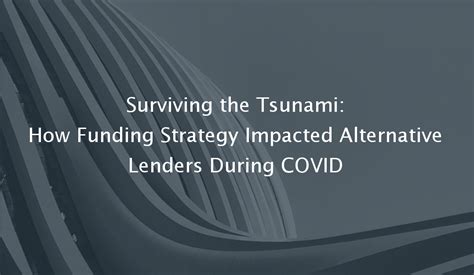 Surviving the Tsunami: How Funding Strategy Impacted Alternative ...