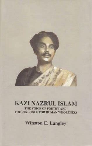 Kazi Nazrul Islam: The Voice of Poetry and the Struggle for Human ...