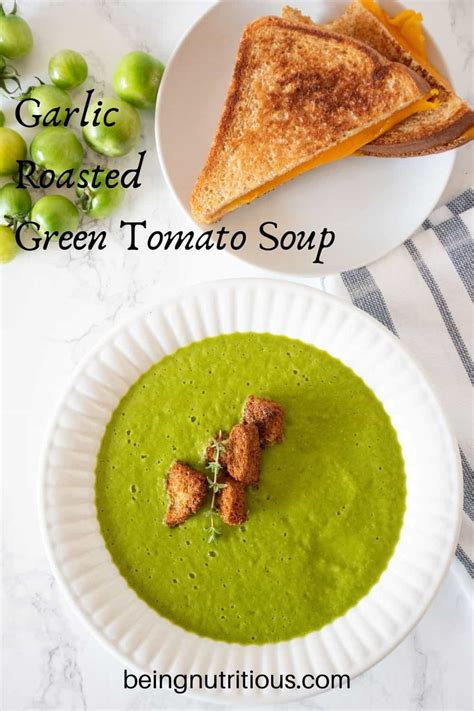 Green Tomato Soup with Roasted Garlic - Being Nutritious