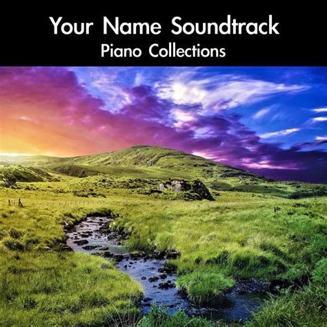 Your Name Soundtrack Piano Collections by daigoro789 on Spotify