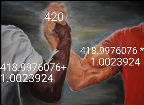 [OC] I see your 69 meme, and raise you this 420 meme : dankmemes