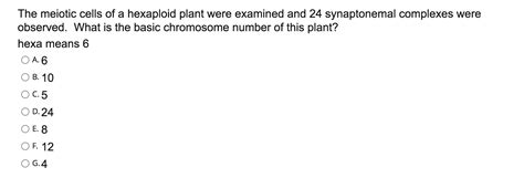 Solved The meiotic cells of a hexaploid plant were examined | Chegg.com