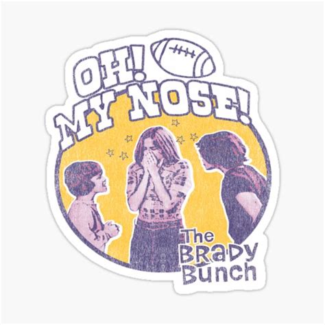 "Oh My Nose The Fun Brady Love Bunch" Sticker for Sale by ...