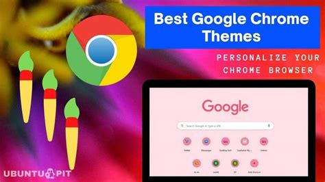 20 Best Google Chrome Themes To Personalize Your Chrome Browser