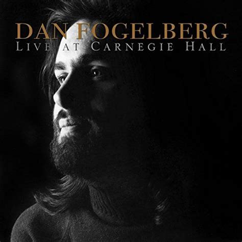 Live at Carnegie Hall ~ Dan Fogelberg (Artist) Release Date: May 12 ...