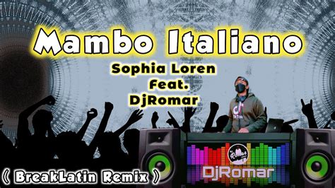 Mambo Italiano - Sophia Loren Feat. DjRomar - ( BreakLatin Remix ...