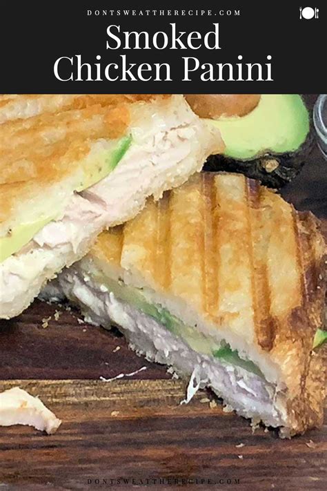 Smoked Chicken Panini Recipe - Don't Sweat The Recipe