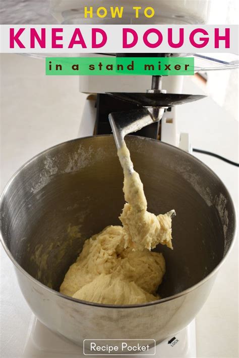 6 Tips for Kneading Dough In A Mixer | Recipe Pocket | Kneading dough ...