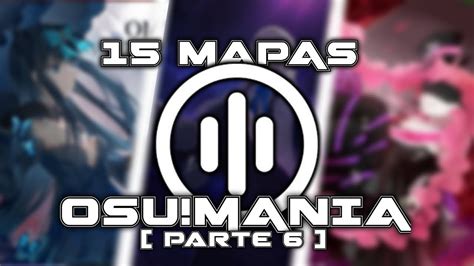 15 MAPAS DE OSU!MANIA QUE TIENES QUE JUGAR (PARTE 6) !! / Osu!mania ...