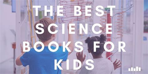 Best The Best Science Books for Kids - Five Books Expert Recommendations