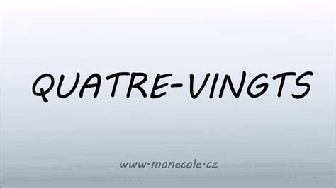 Comment prononcer QUATRE-VINGTS (80) - YouTube