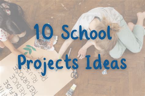 10 School Projects Ideas - Twinkl