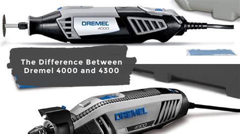 Dremel 4300 VS Dremel 4000 - Which One is Better For Your Upcoming DIY ...