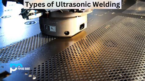 3 Types of Ultrasonic Welding