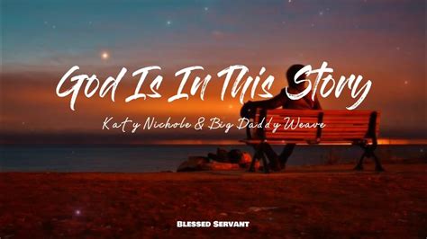 God Is In This Story | Katy Nichole & Big Daddy Weave (lyrics video ...