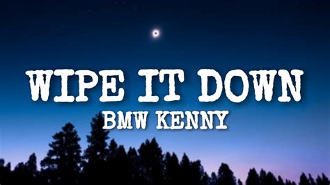 BMW Kenny - Wipe it down (Lyrics) "wipe wipe wipe it down wipe" - YouTube