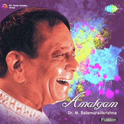 Amalgam - Dr. M. Balamuralikrishna Songs Download - Free Online Songs ...