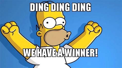 DING DING DING WE HAVE A WINNER! - Happy Homer Meme Generator