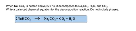 Solved When NaHCO3 s heated above 270 degree C, it | Chegg.com