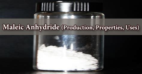 Maleic Anhydride (Production, Properties, Uses) - Assignment Point