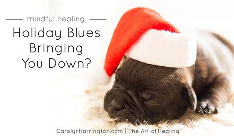 Why Letting Go Of This Will Help Cure Your Holiday Blues - Carolyn ...